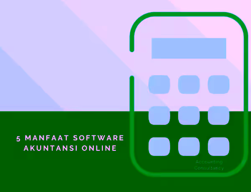 5 Manfaat Software Akuntansi Online & Penjelasannya